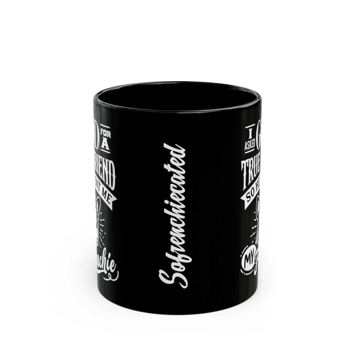 I Asked God For a True Friend So He Sent Me My Frenchie-Black Mug (11oz)