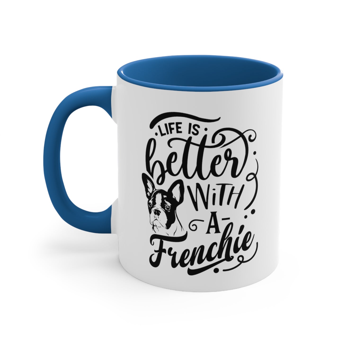 Life Is Better With a Frenchie-Accent Coffee Mug, 11oz