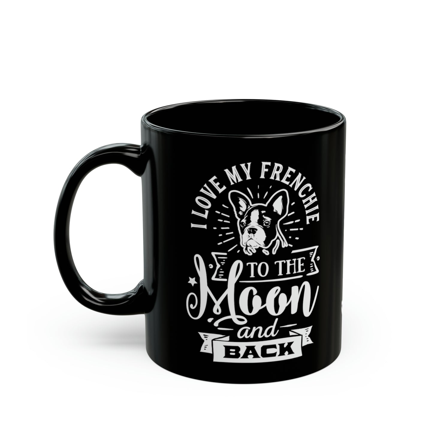 I Love My Frenchie To The Moon and Back-Black Mug (11oz)