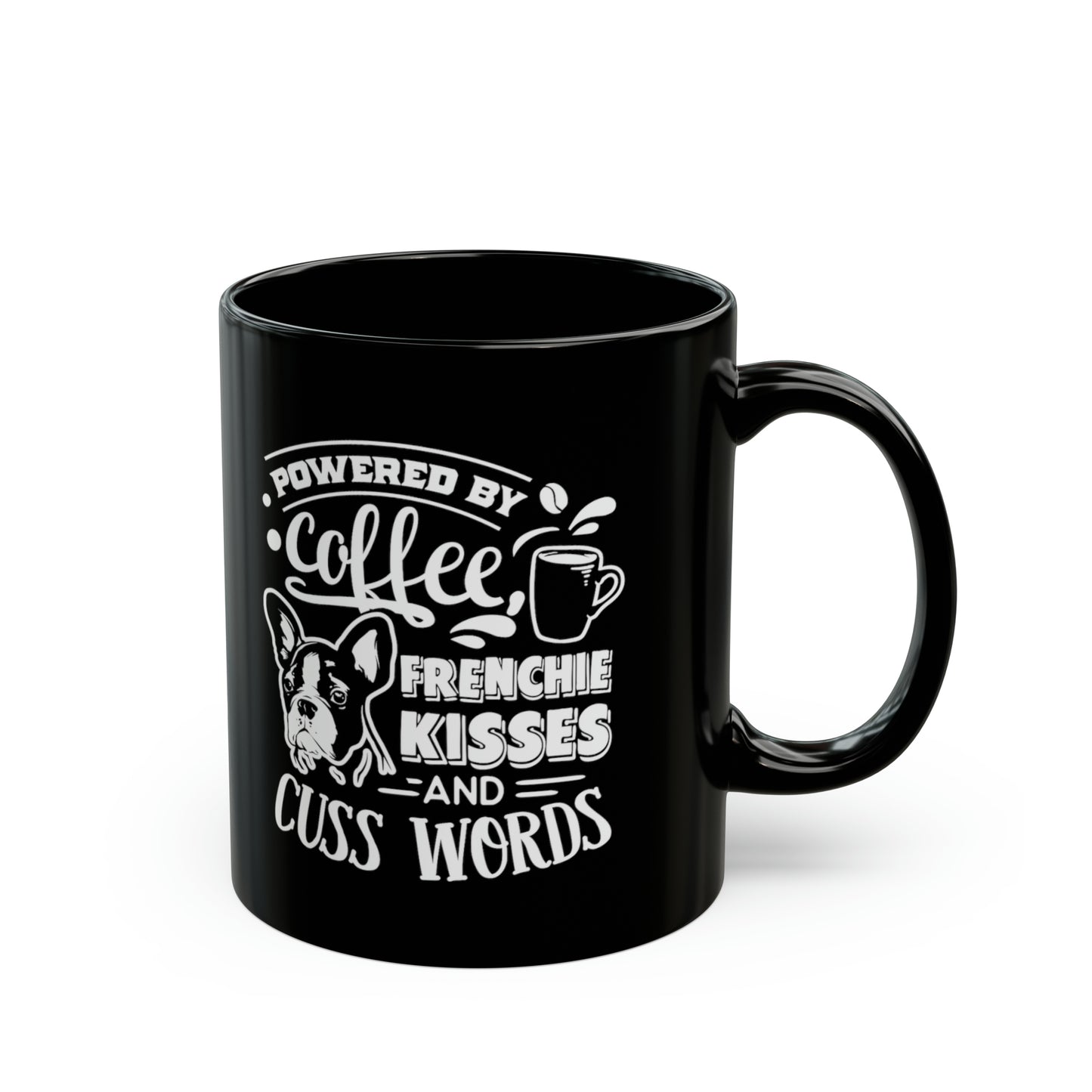 Powered By Coffee, Frenchie Kisses and Cuss Words-Black Mug (11oz)