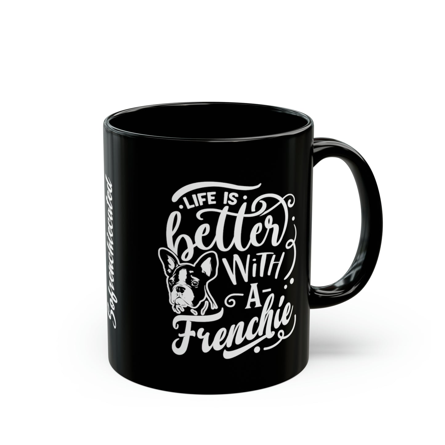 Life Is Better With a Frenchie-Black Mug (11oz)