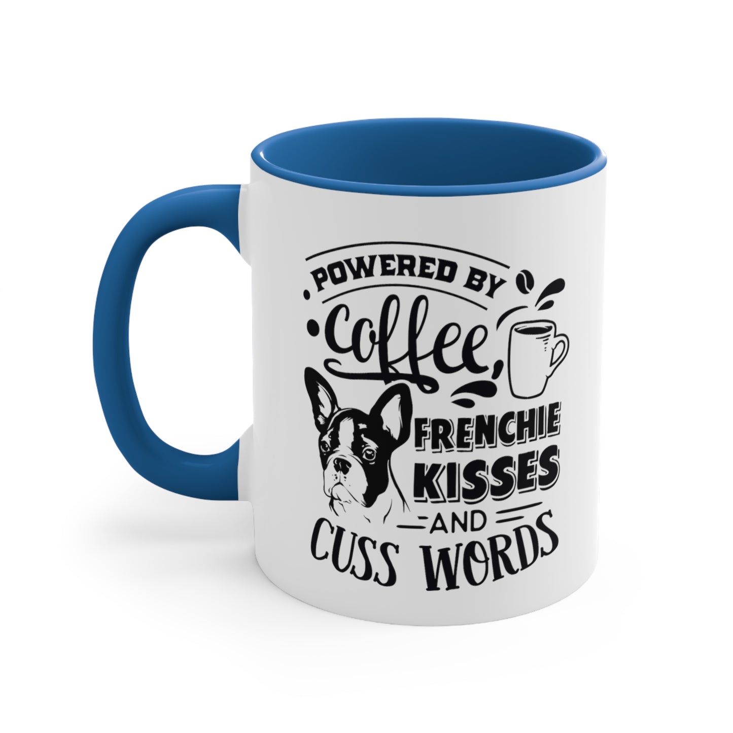 Powered By Coffee, Frenchie Kisses and Cuss Words-Accent Coffee Mug, 11oz