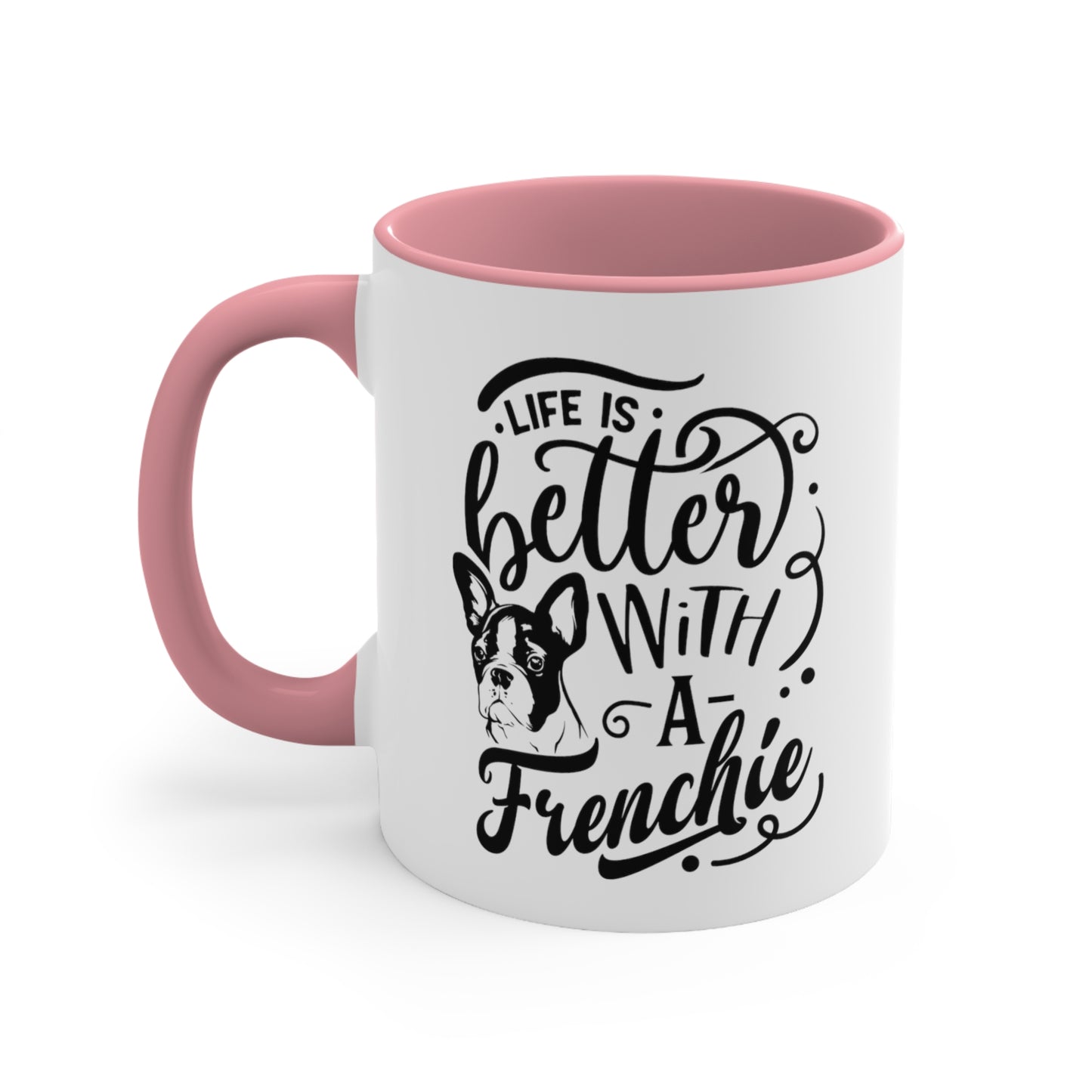 Life Is Better With a Frenchie-Accent Coffee Mug, 11oz