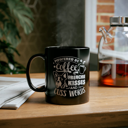 Powered By Coffee, Frenchie Kisses and Cuss Words-Black Mug (11oz)