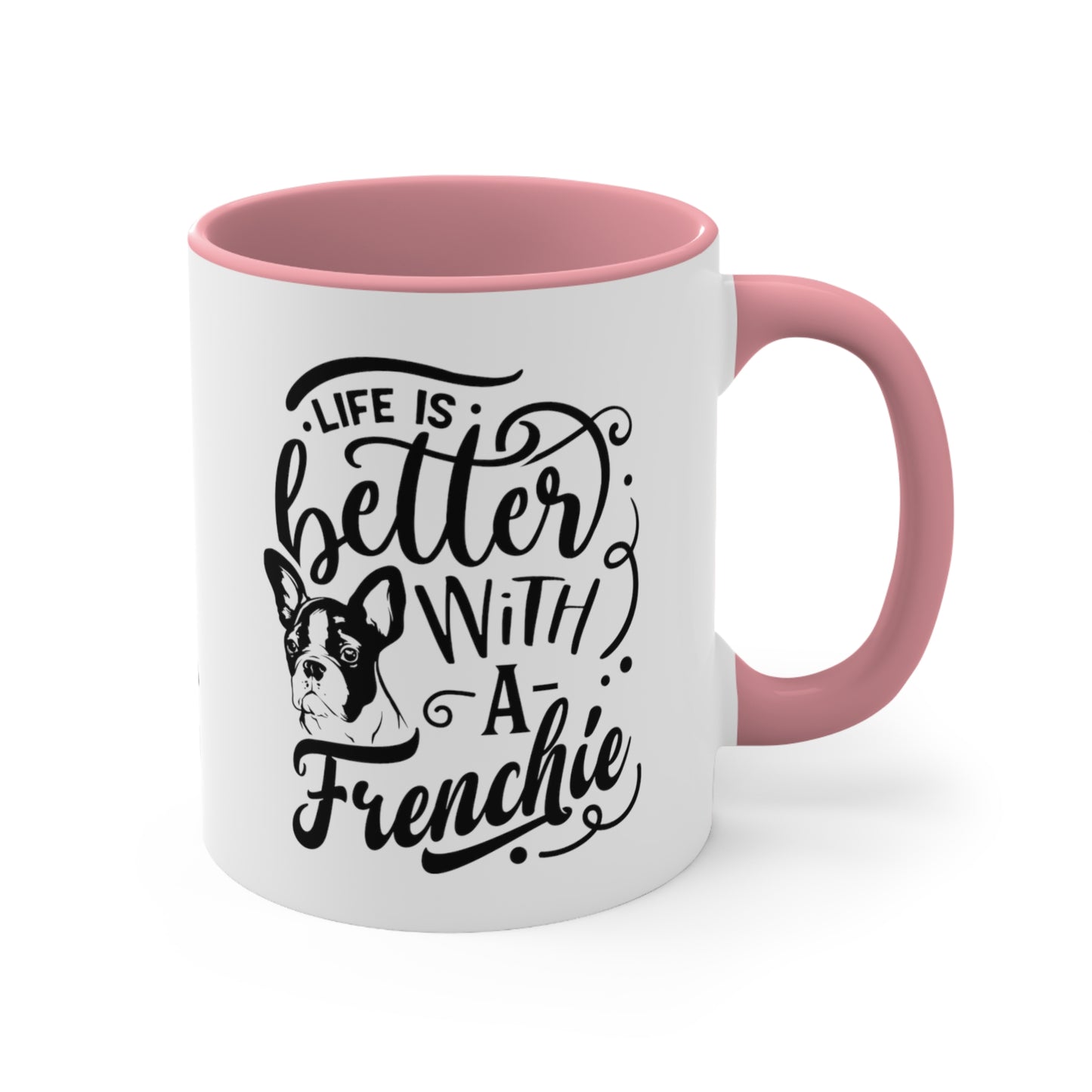 Life Is Better With a Frenchie-Accent Coffee Mug, 11oz