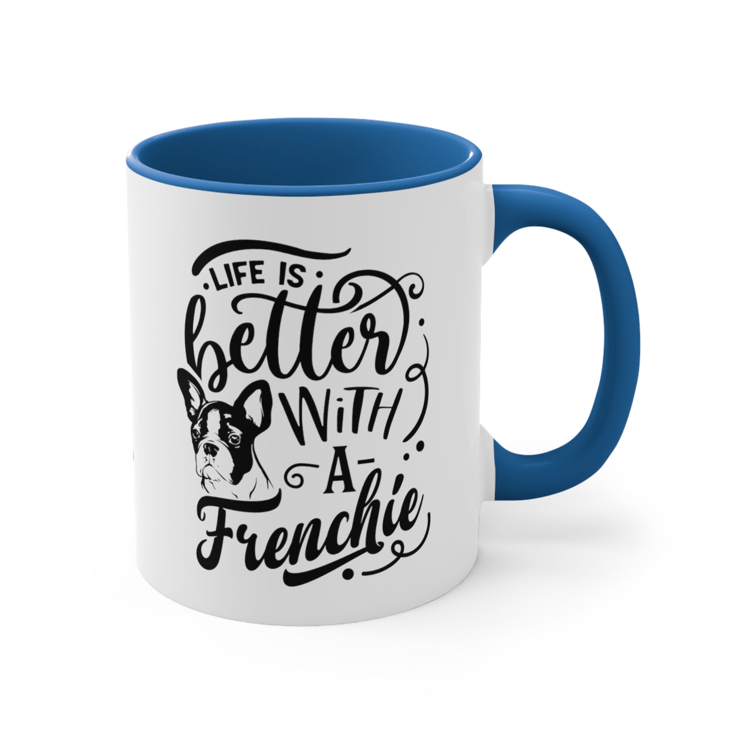 Life Is Better With a Frenchie-Accent Coffee Mug, 11oz