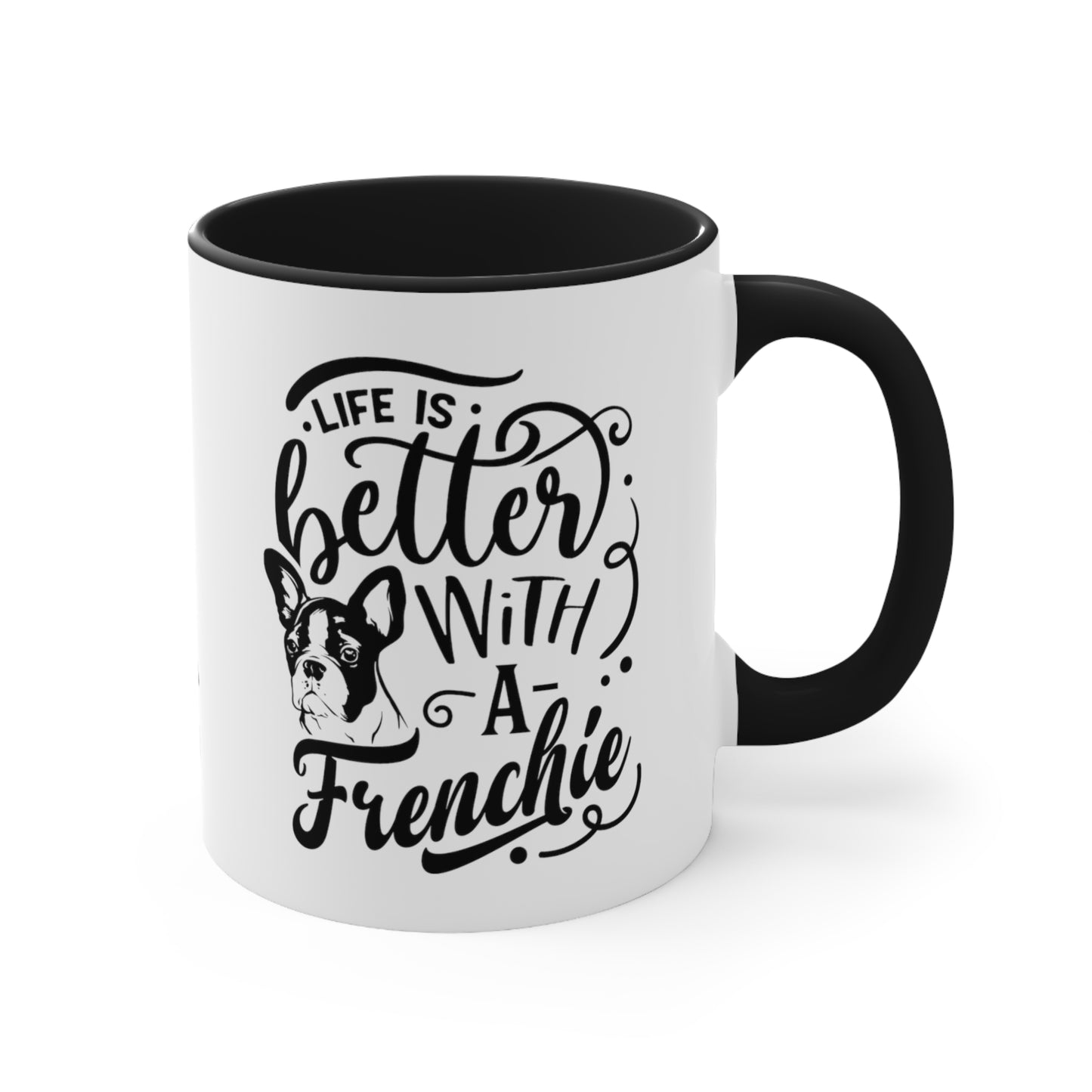 Life Is Better With a Frenchie-Accent Coffee Mug, 11oz