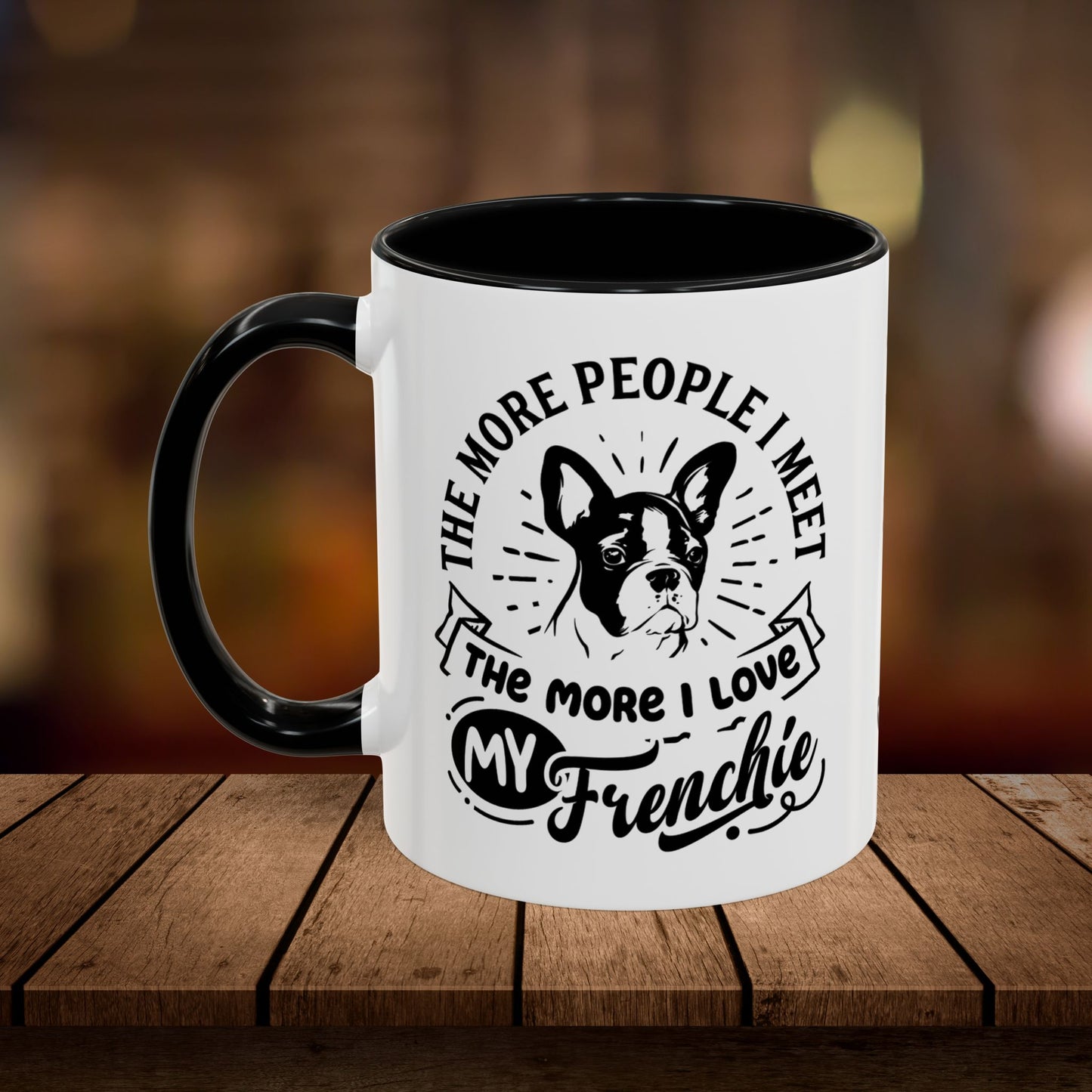 The More People I Meet The More I Love My Frenchie-Accent Coffee Mug, 11oz